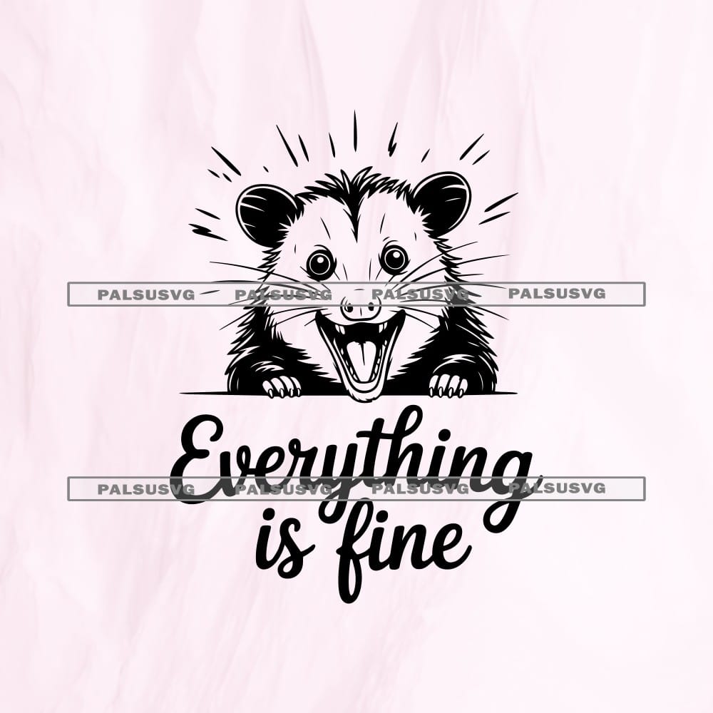 Everything Is Fine Possum SVG